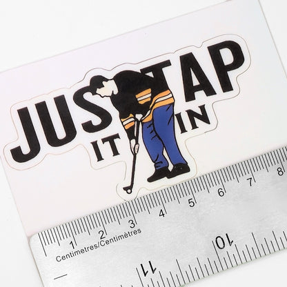 Just Tap It In | Vinyl Sticker