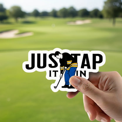 Just Tap It In | Vinyl Sticker
