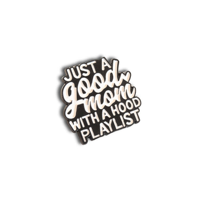 Just a Good Mom With a Hood Playlist | Collectible Pin