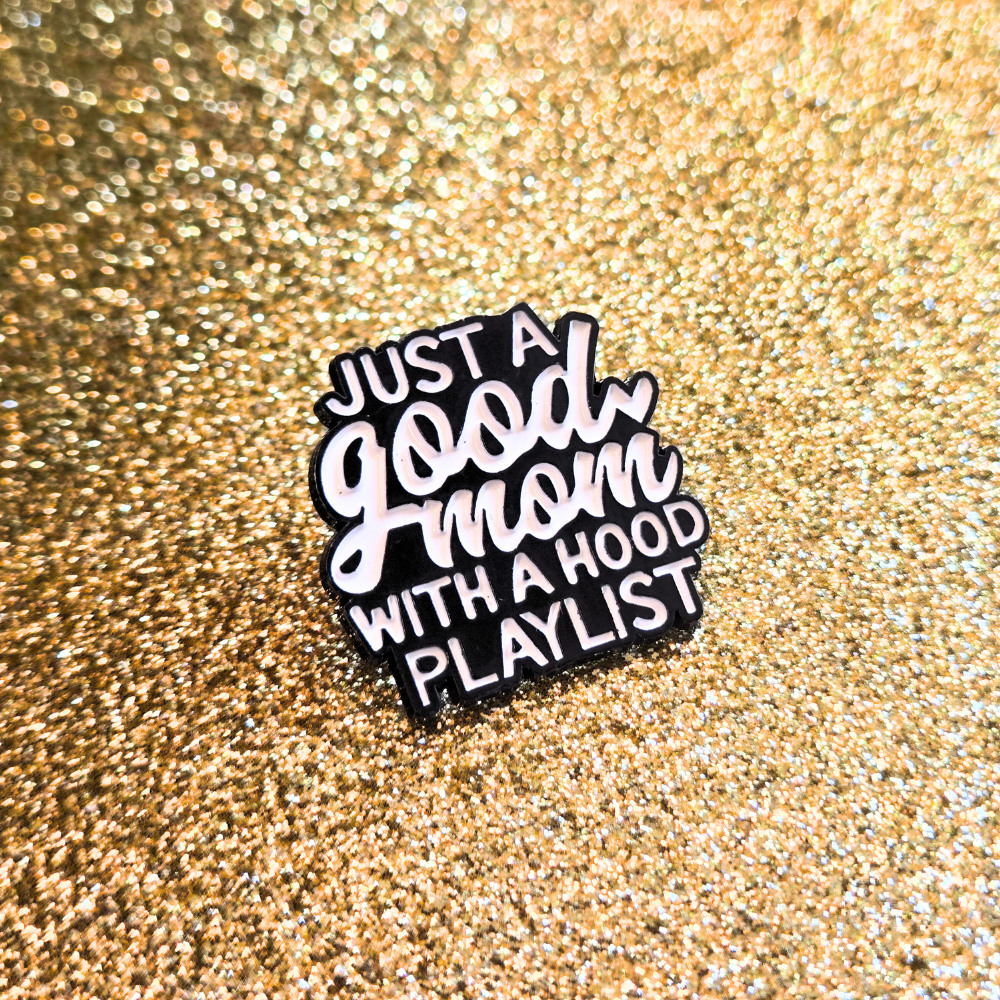 Just a Good Mom With a Hood Playlist | Collectible Pin