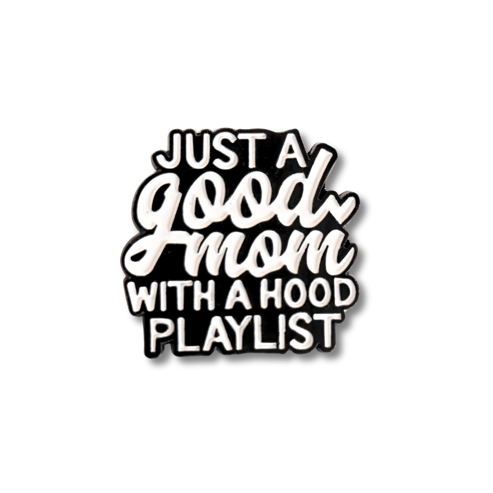 Just a Good Mom With a Hood Playlist | Collectible Pin