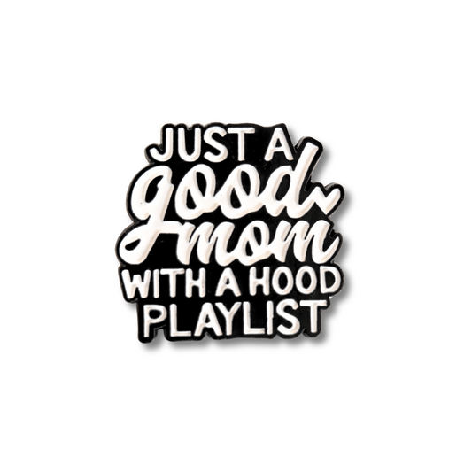Just a Good Mom With a Hood Playlist | Collectible Pin
