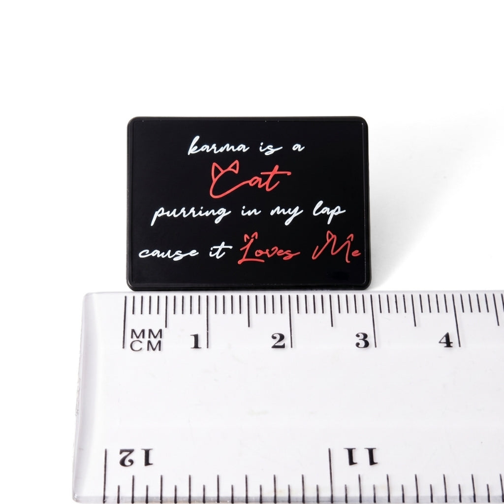 Karma is a Cat | Collectible Pin