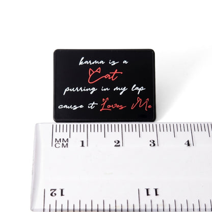 Karma is a Cat | Collectible Pin