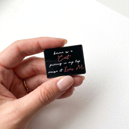 Karma is a Cat | Collectible Pin
