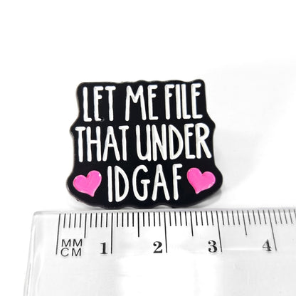 Let Me File That Under IDGAF | Collectible Pin