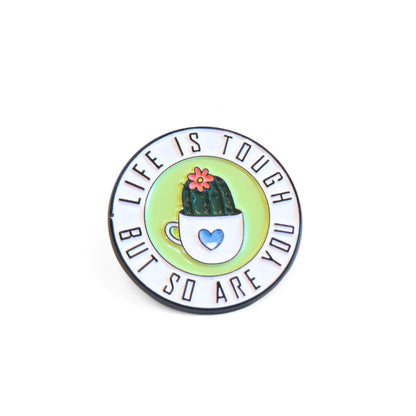 Life Is Tough But So Are You | Collectible Pin