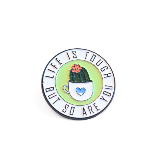 Life Is Tough But So Are You | Collectible Pin