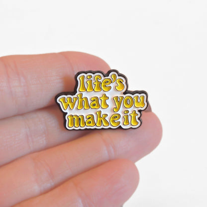 Life's What You Make It | Collectible Pin