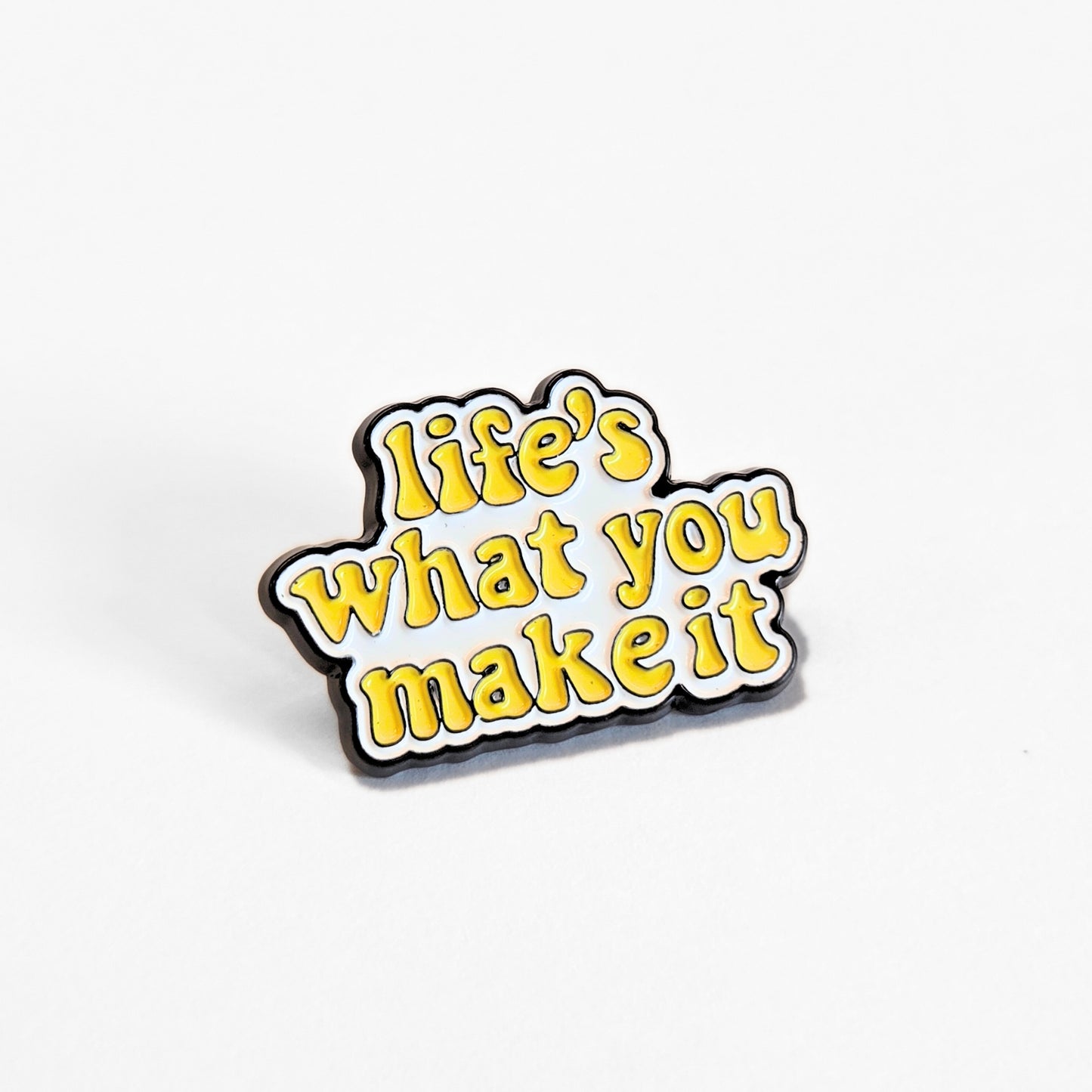Life's What You Make It | Collectible Pin