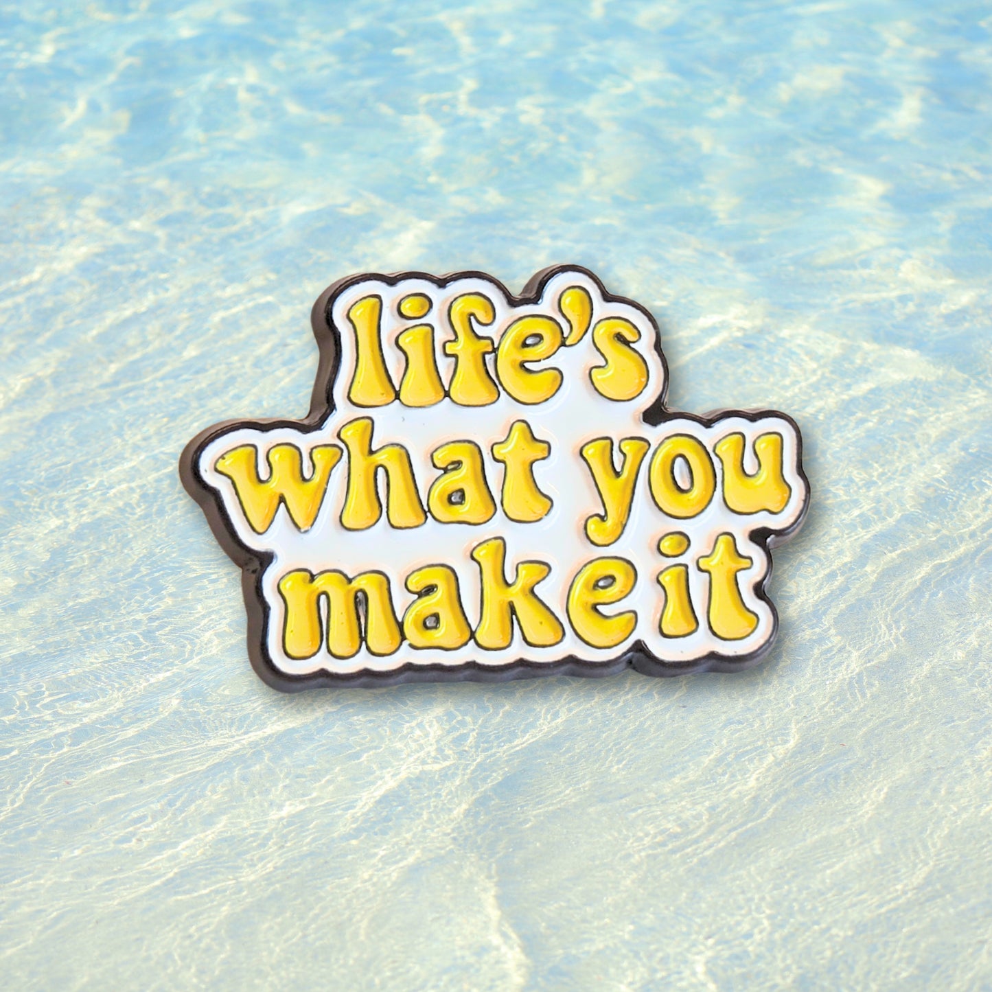 Life's What You Make It | Collectible Pin