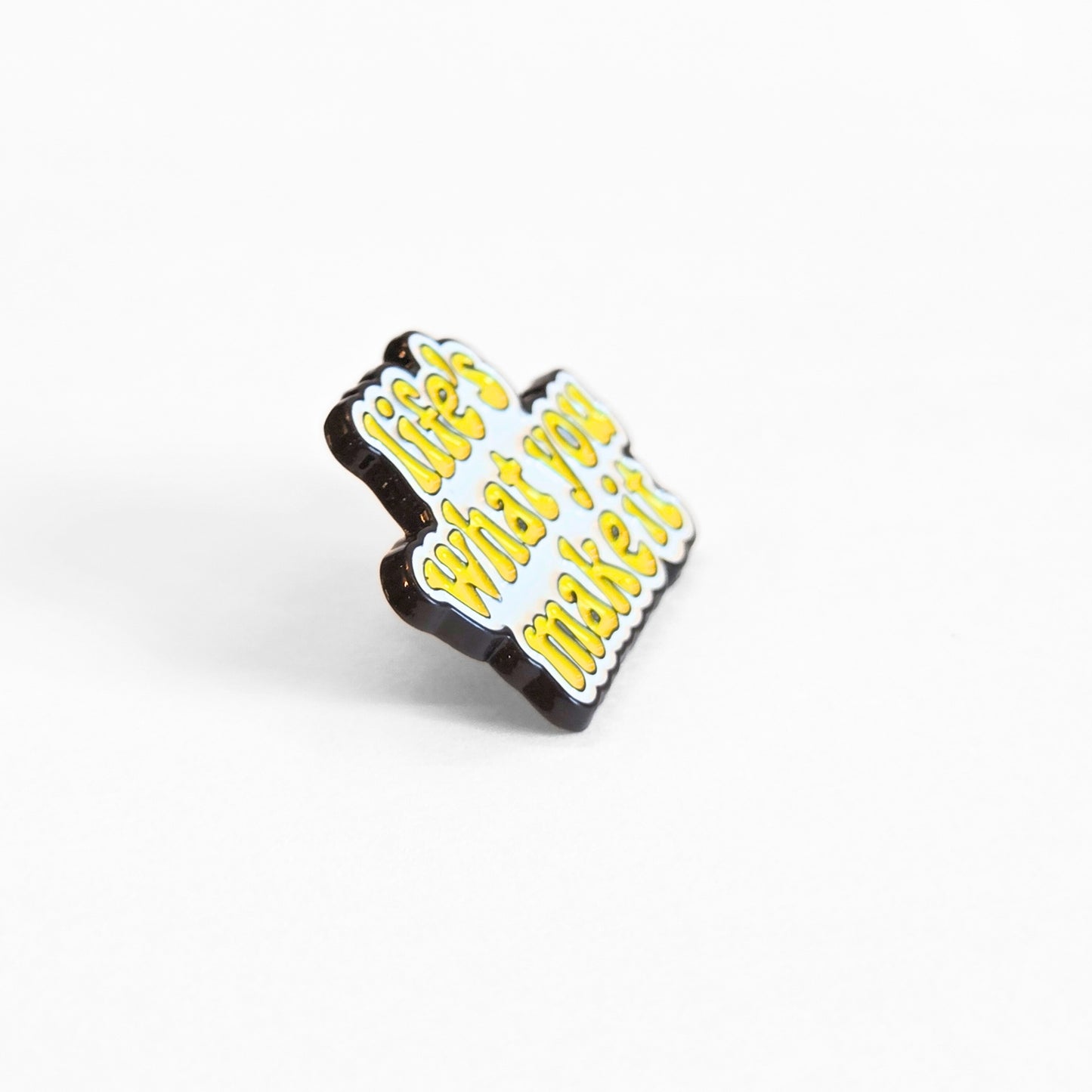 Life's What You Make It | Collectible Pin