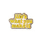 Life's What You Make It | Collectible Pin