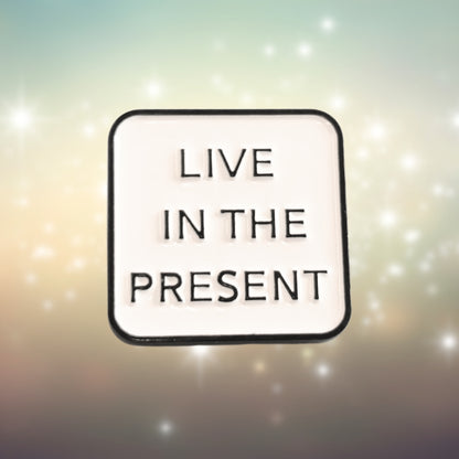 Live in the Present | Collectible Pin