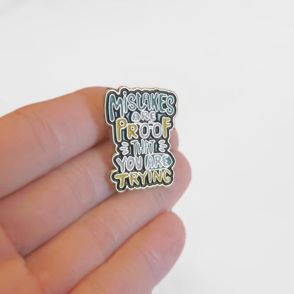 Mistakes Are Proof That You Are Trying | Collectible Pin