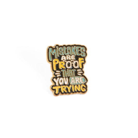Mistakes Are Proof That You Are Trying | Collectible Pin