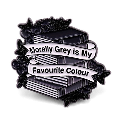 Morally Grey is My Favourite Colour | Collectible Pin