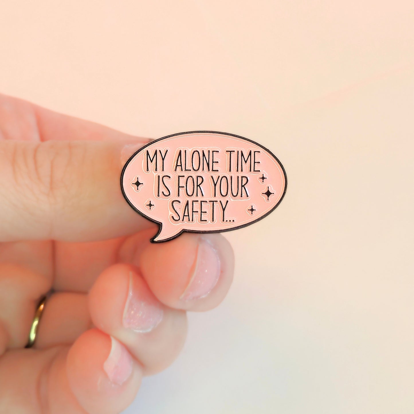 My Alone Time Is For Your Safety | Collectible Pin