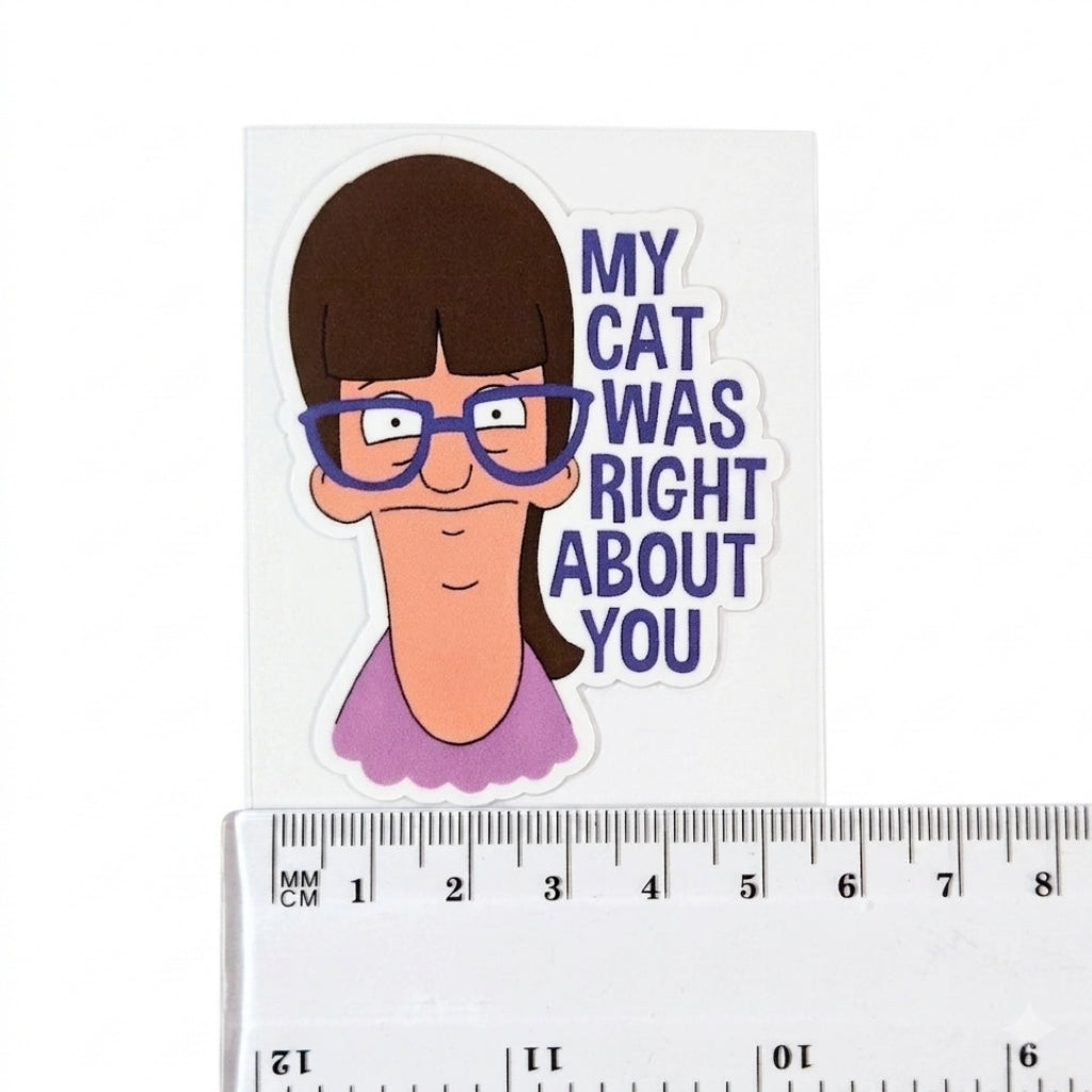 My Cat Was Right About You | Vinyl Sticker
