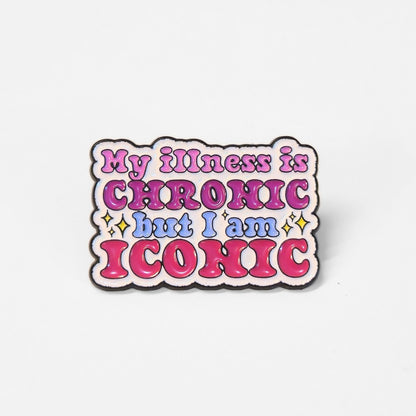 My Illness Is Chronic But I'm Iconic | Collectible Pin