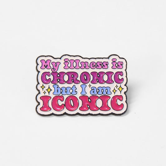 My Illness Is Chronic But I'm Iconic | Collectible Pin