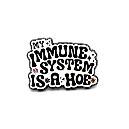 My Immune System Is a Hoe | Collectible Pin