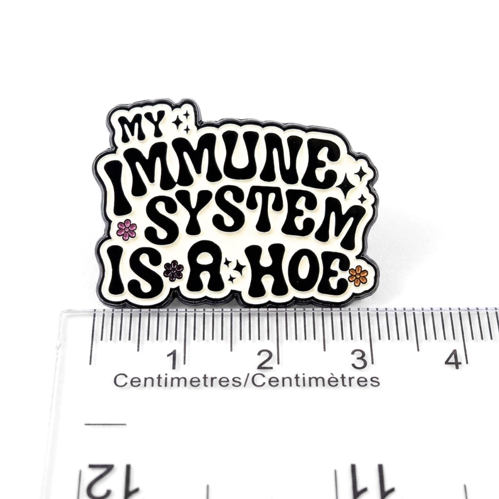 My Immune System Is a Hoe | Collectible Pin