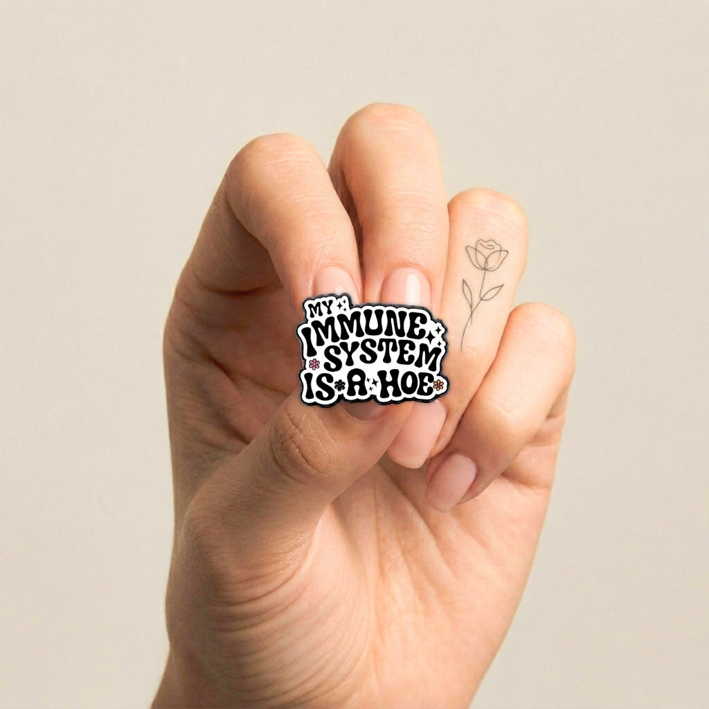 My Immune System Is a Hoe | Collectible Pin