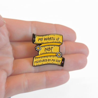 My Worth Is Not Measured By My Size | Collectible Pin