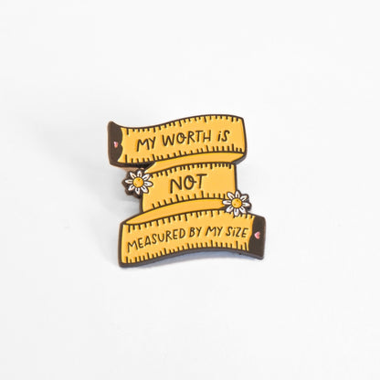 My Worth Is Not Measured By My Size | Collectible Pin