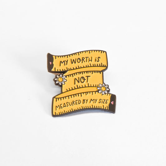 My Worth Is Not Measured By My Size | Collectible Pin