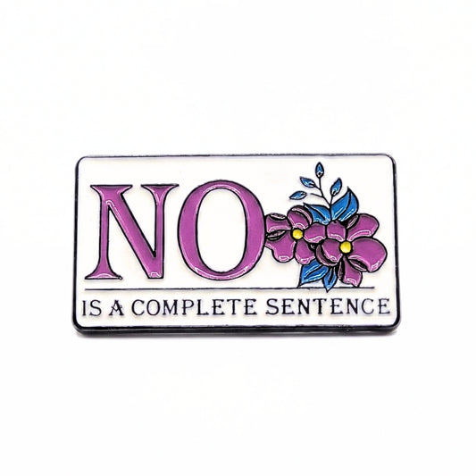 NO Is a Complete Sentence | Collectible Pin