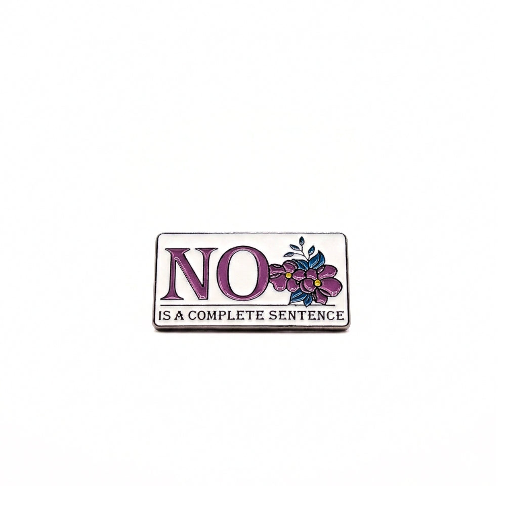 NO Is a Complete Sentence | Collectible Pin