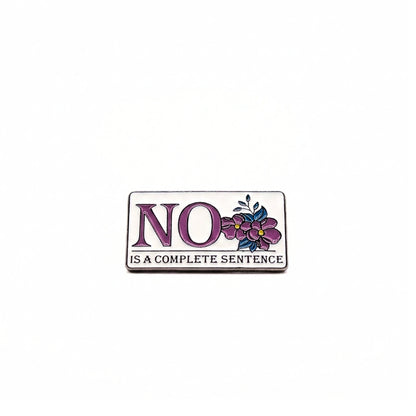NO Is a Complete Sentence | Collectible Pin