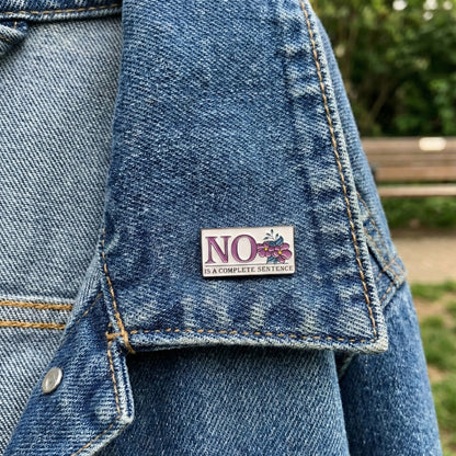 NO Is a Complete Sentence | Collectible Pin