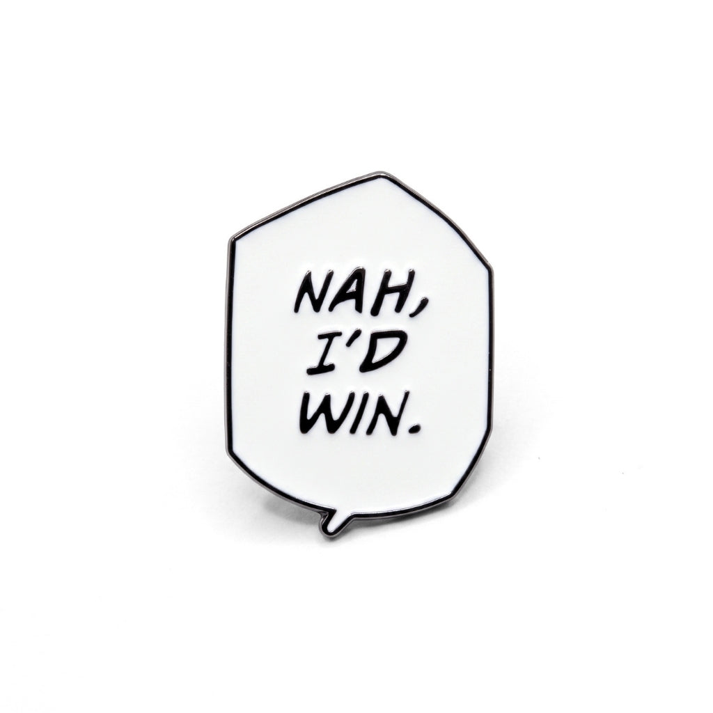 Nah I'd Win | Collectible Pin