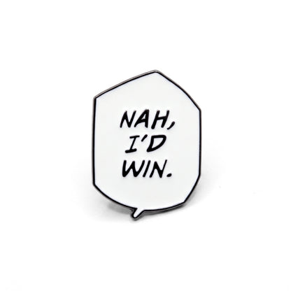 Nah I'd Win | Collectible Pin