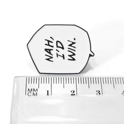 Nah I'd Win | Collectible Pin