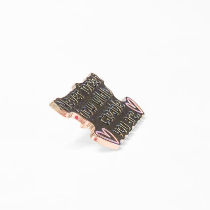 Never Forget How Wildly Capable You Are | Collectible Pin