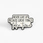 Never Give Up Because Great Things Take Time | Collectible Pin