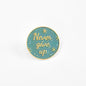 Never Give Up | Collectible Pin