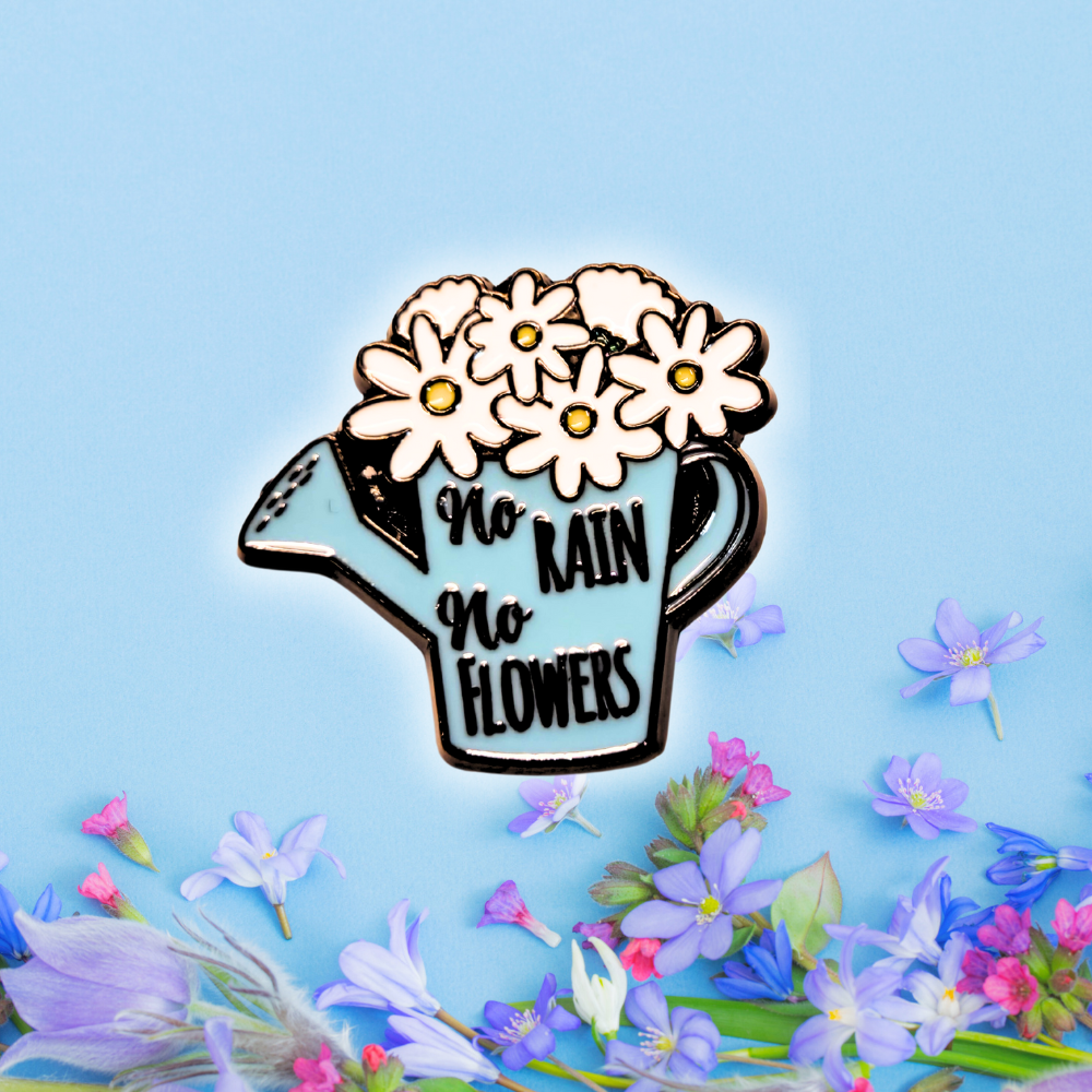 No Rain No Flowers | Collectible Pin