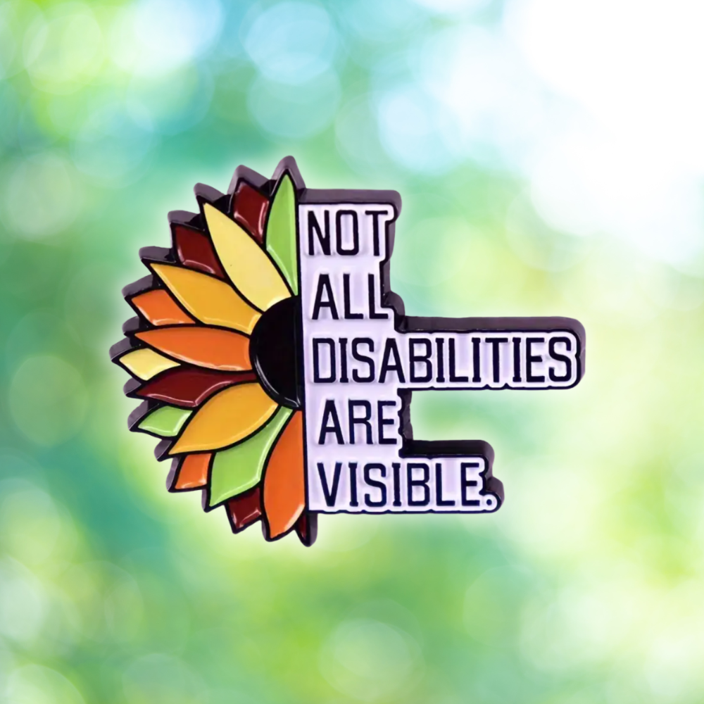 Not All Disabilities Are Visible | Collectible Pin