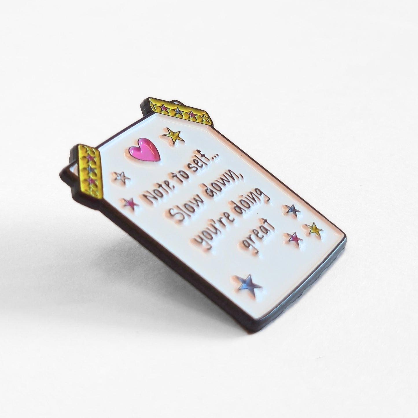 Note to Self... Slow Down, You're Doing Great | Collectible Pin