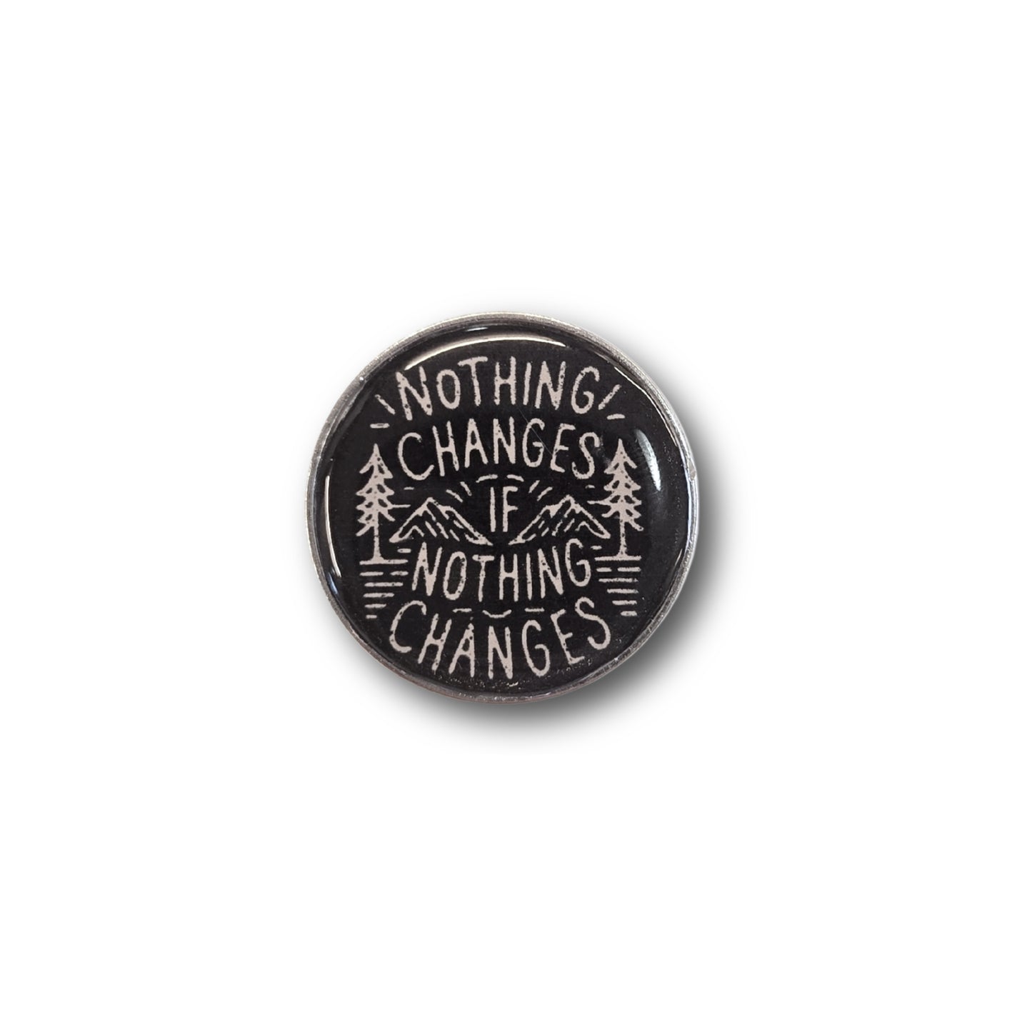 Nothing Changes If Nothing Changes | Collectible Pin