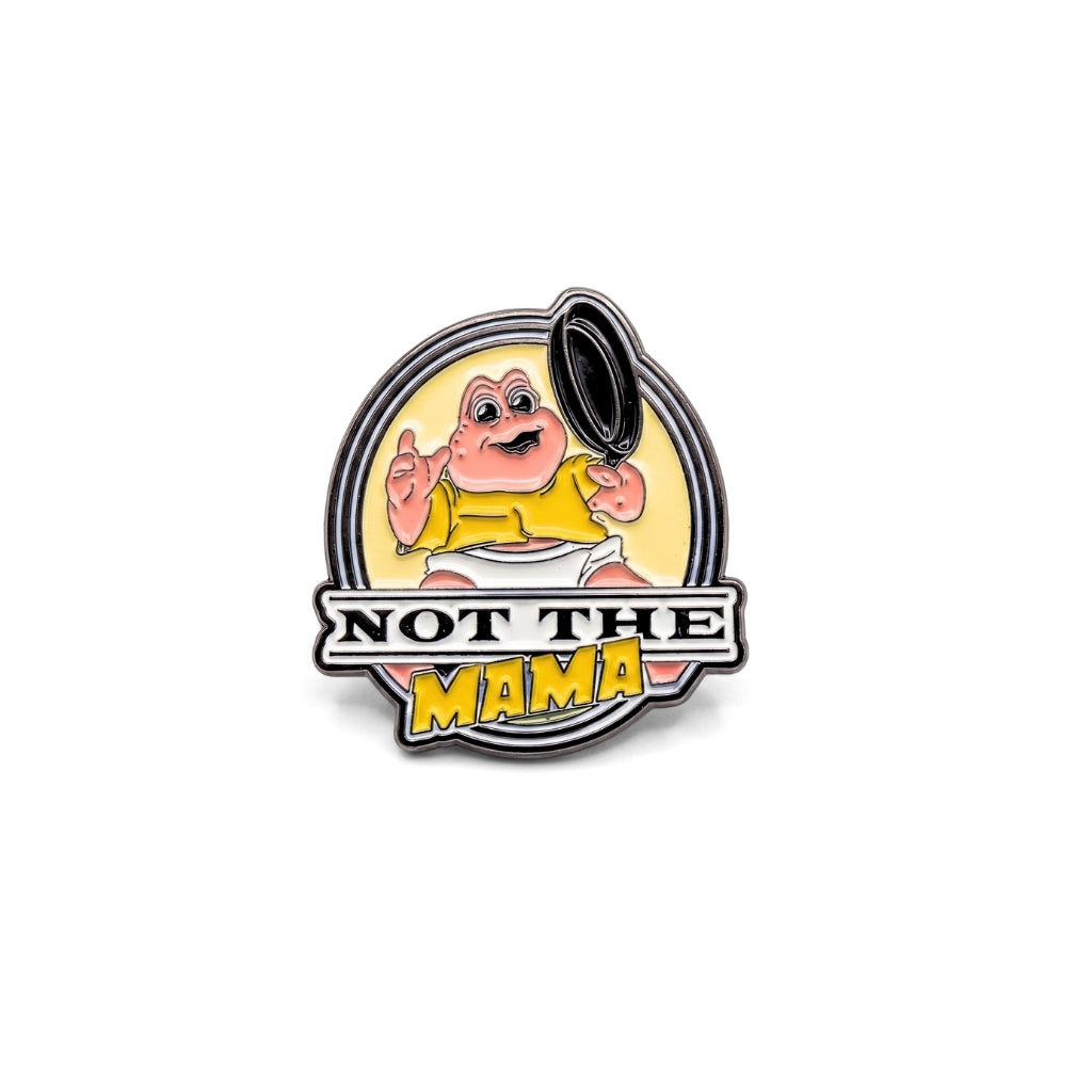 Not the Mama | Collectible Pin