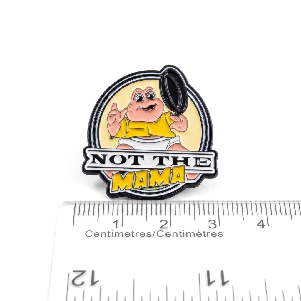 Not the Mama | Collectible Pin