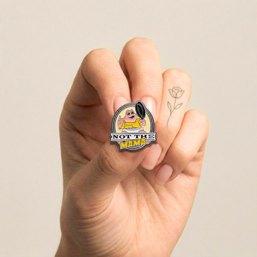 Not the Mama | Collectible Pin