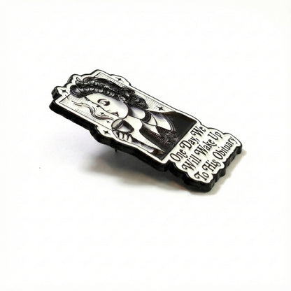 One Day We Will Wake Up to His Obituary | Collectible Pin