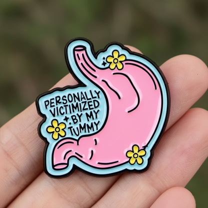 Personally Victimized By My Tummy | Collectible Pin